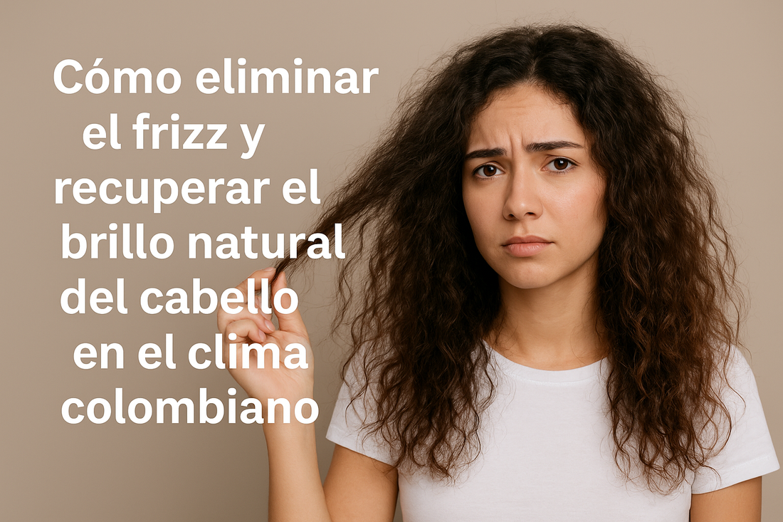 Cómo eliminar el frizz y recuperar el brillo natural del cabello en el clima colombiano