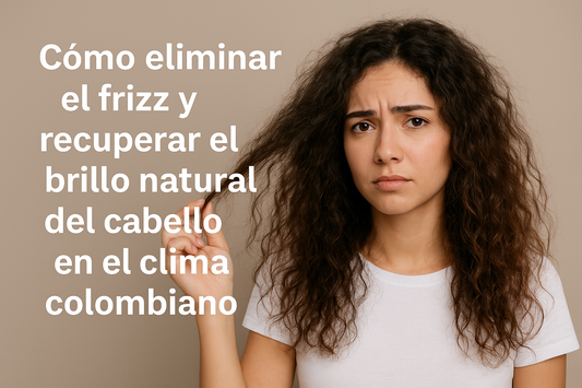 Cómo eliminar el frizz y recuperar el brillo natural del cabello en el clima colombiano